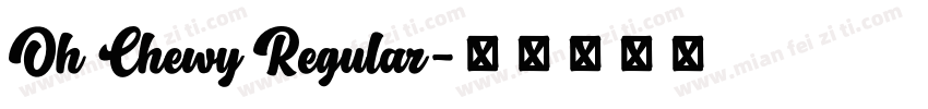 Oh Chewy Regular字体转换